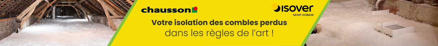 Chausson et ISOVER : L'isolation des combles perdus